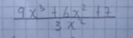  (9x^3+6x^2+7)/3x^2 