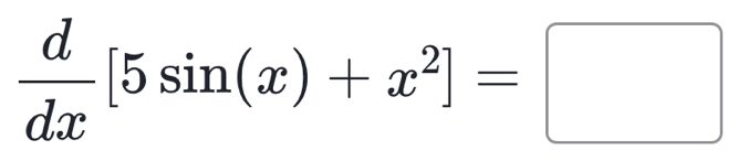  d/dx [5sin (x)+x^2]=□