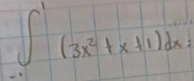 ∈t^1(3x^2+x+1)dx=