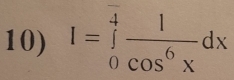 I=∈tlimits _0^(4frac 1)cos^6xdx