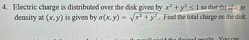 Solved: Electric charge is distributed over the disk given by x^2+y^2≤ ...