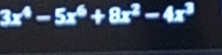 3x^4-5x^4+8x^2-4x^3