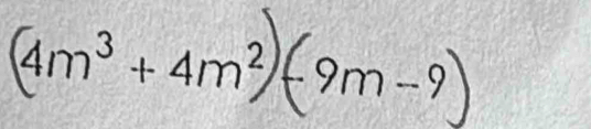 4m³ + 4m³ (-9m-9)