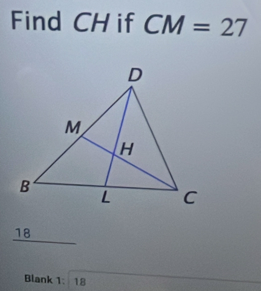 Find CH if CM=27
18
Blank 1: 18