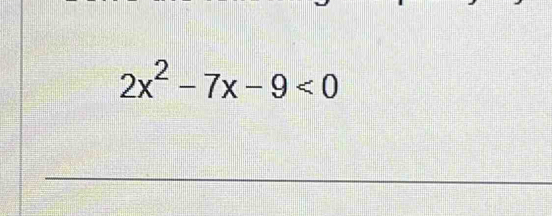 2x^2-7x-9<0</tex>