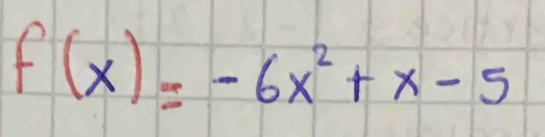 f(x)=-6x^2+x-5