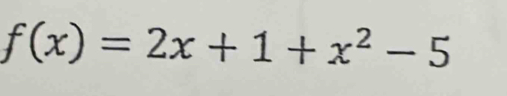 f(x)=2x+1+x^2-5