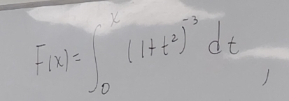 F(x)=∈t _0^(x(1+t^2))^-3dt