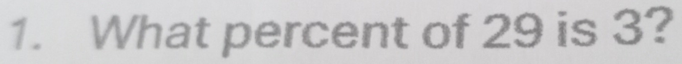 What percent of 29 is 3?