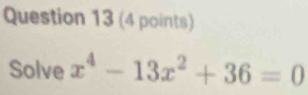 Solve x^4-13x^2+36=0