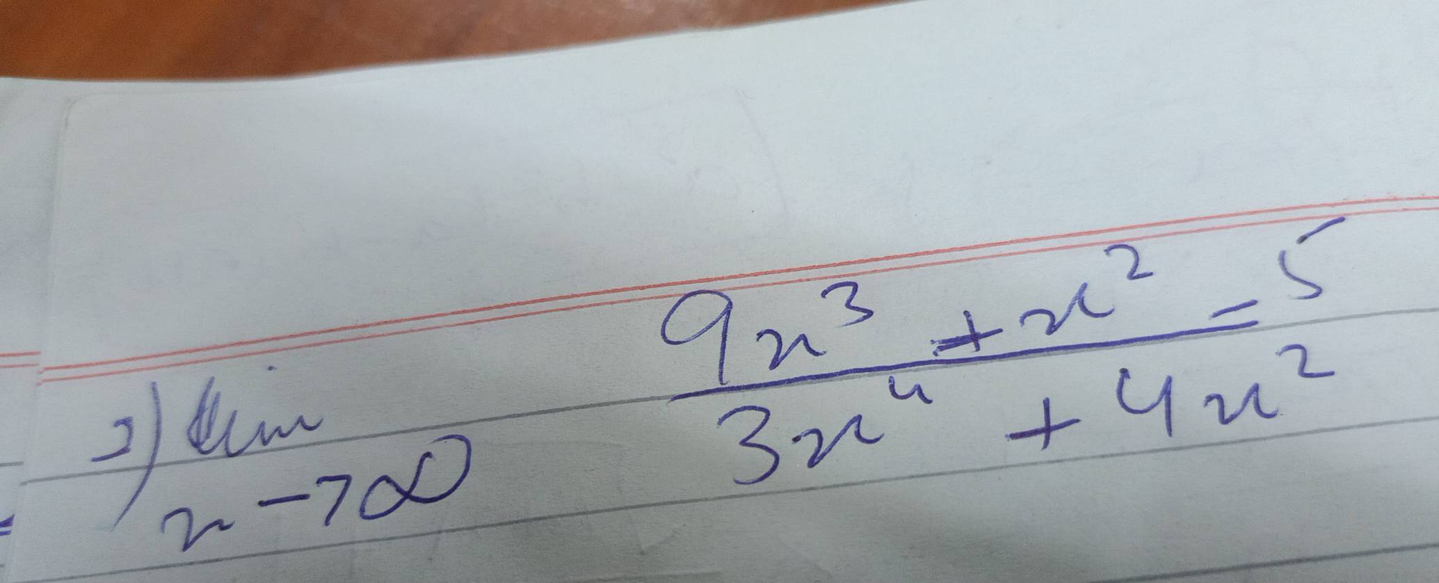 2 lim _xto ∈fty 
 (9x^3+x^2-5)/3x^4+4x^2 