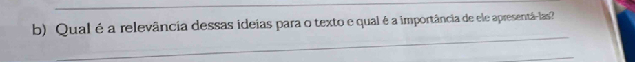 Qual é a relevância dessas ideias para o texto e qual é a importância de ele apresentá-las 
_ 
_