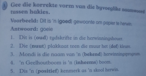 Solved: Gee die korrekte vorm van die byvoeglike naamwoord tussen ...