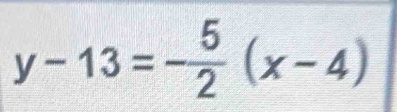 y-13=- 5/2 (x-4)