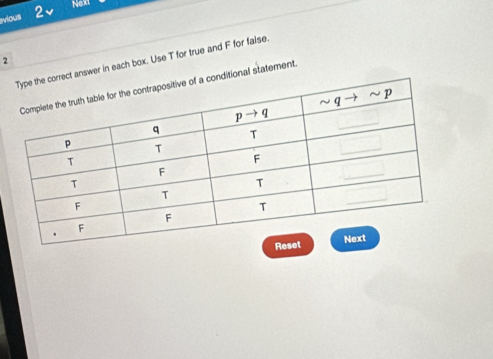 avious 2 Next
2
rect answer in each box. Use T for true and F for false.
nditional statement