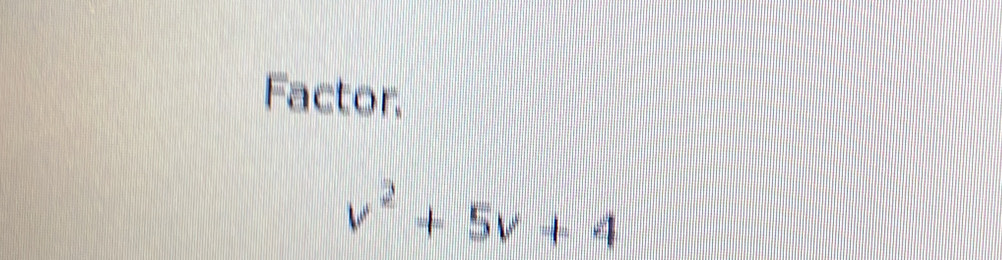 Factor.
v^2+5v+4