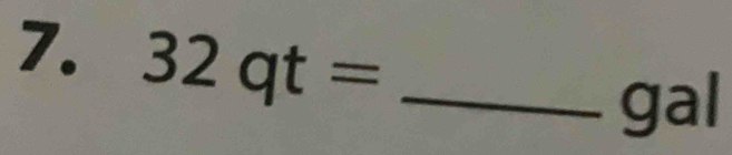 32qt= _ 
gal