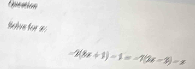 Question 
Solve for an
-2(8a+1)-1=-1(2a-3)-a