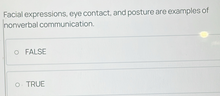 Solved: Facial expressions, eye contact, and posture are examples of ...