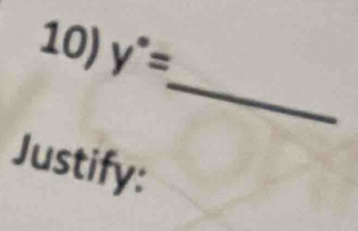 y°=
_ 
Justify: