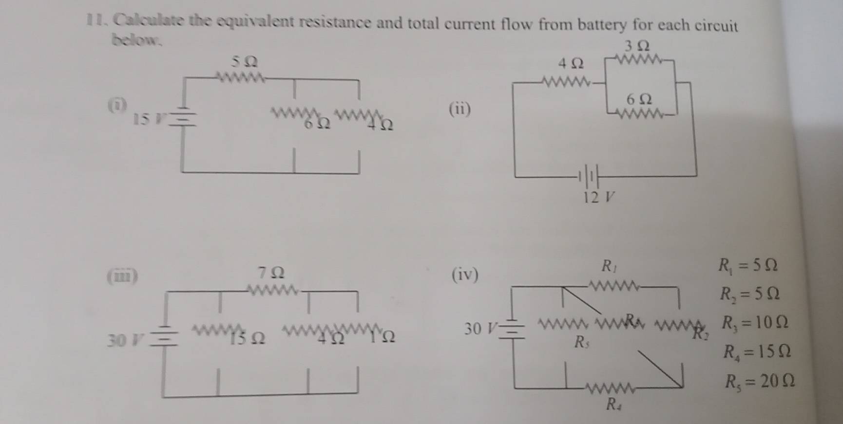 Calculate the equivalent resistance and total current flow from battery for each circuit
below.
(
(ii)
R_1=5Omega
R_2=5Omega
R_3=10Omega
R_4=15Omega
R_5=20Omega