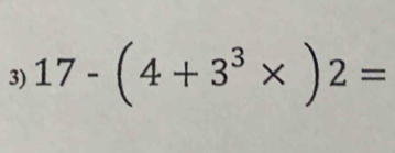 17-(4+3^3* )2=