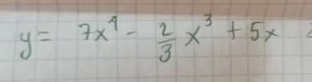 y=7x^4- 2/3 x^3+5x