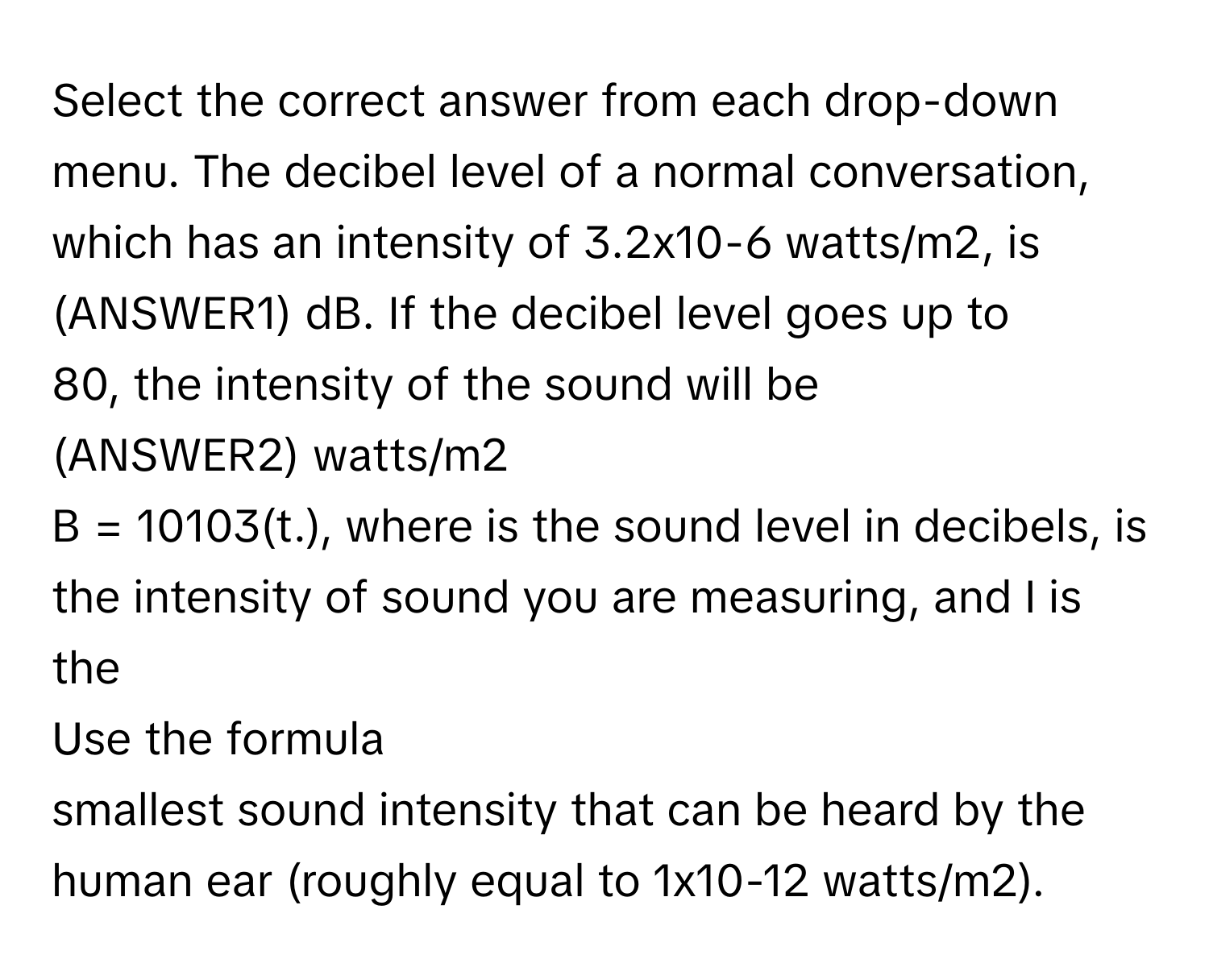 Solved: Select the correct answer from each drop-down menu. The decibel ...