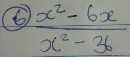  (x^2-6x)/x^2-36 