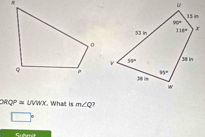 ORQP % UI VWX. What is m∠ Q ?
□°
Submit