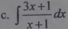 ∈t  (3x+1)/x+1 dx