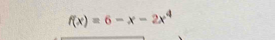 f(x)=6-x-2x^4