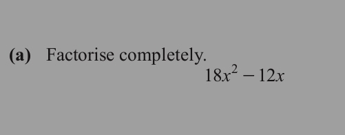 Factorise completely.
18x^2-12x