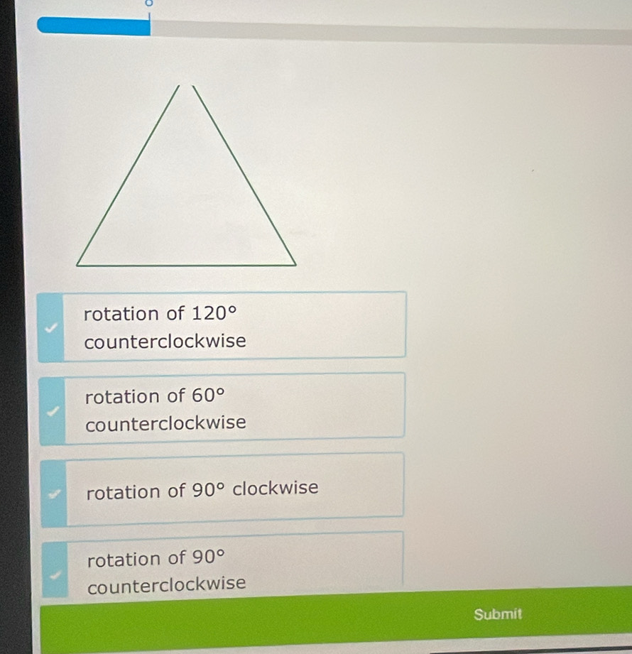 rotation of 120°
counterclockwise
rotation of 60°
counterclockwise
rotation of 90° clockwise
rotation of 90°
counterclockwise
Submit