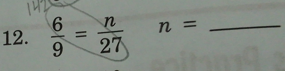  6/9 = n/27 
n= _