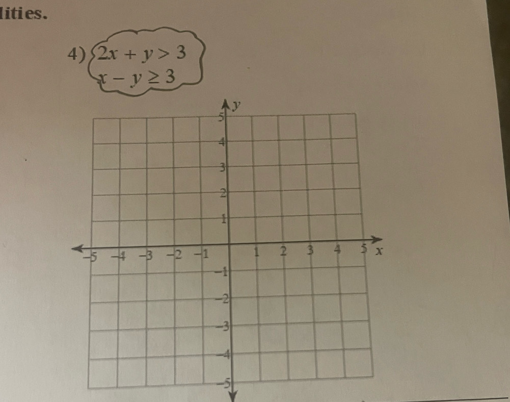 lities.
4) 2x+y>3
x-y≥ 3