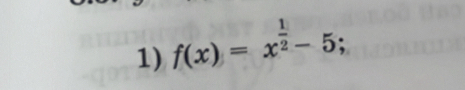 f(x)=x^(frac 1)2-5;