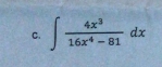 ∈t  4x^3/16x^4-81 dx