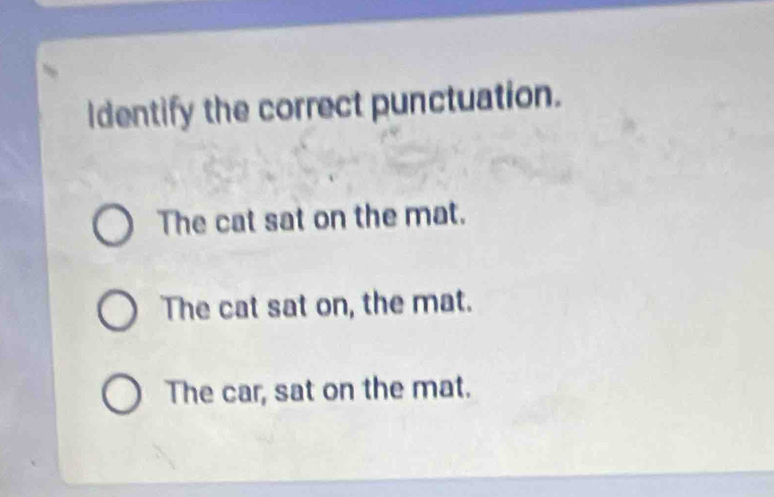 Solved: Identify the correct punctuation. The cat sat on the mat. The ...