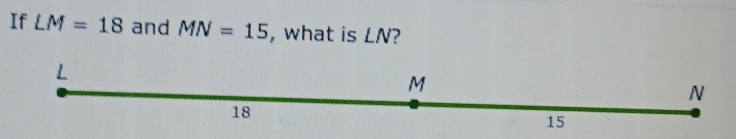 If LM=18 and MN=15 , what is LN?