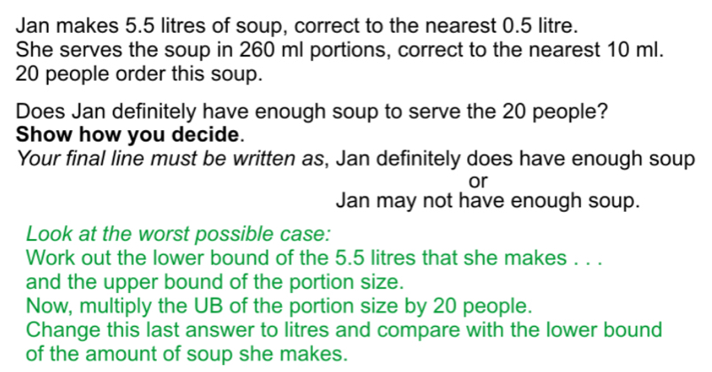 Solved: Jan makes 5.5 litres of soup, correct to the nearest 0.5 litre ...