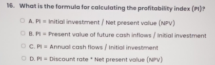 Solved: What is the formula for calculating the profitability index (PI ...