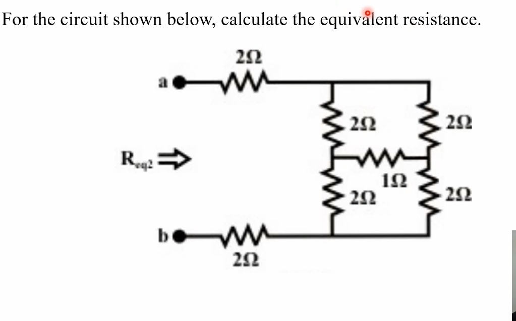 For the circuit shown below, calculate the equivalent resistance.