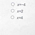 x=-4
x=2
x=4