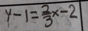 y-1= 2/3 x-2