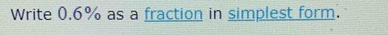 Write 0.6% as a fraction in simplest form.