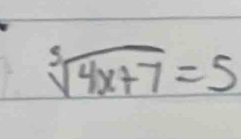 sqrt[5](4x+7)=5