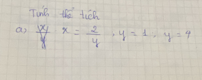 Tune the tién 
a  xy/y · x= 2/y , y=1; y=4