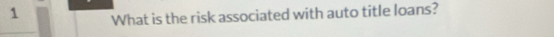 What is the risk associated with auto title loans?