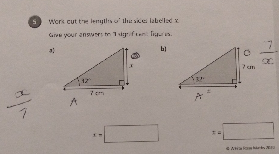 Work out the lengths of the sides labelled x.
Give your answers to 3 significant figures.
a)
b)

x=□
x=□
© White Rose Maths 2020